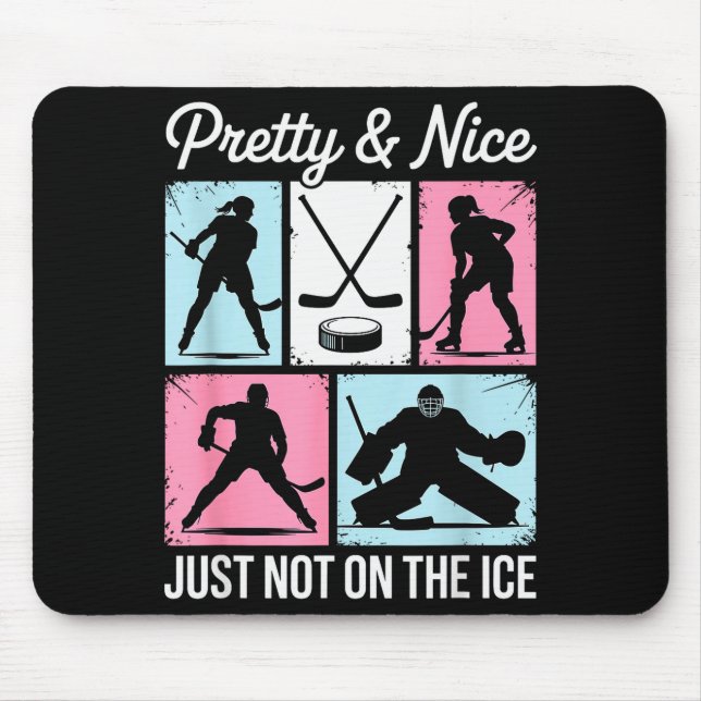 Pretty And Nice Just Not On The Ice Hockey Graphic Mouse Pad (Front)
