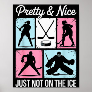 Pretty And Nice Just Not On The Ice Hockey Graphic Poster