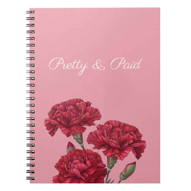 Pretty and Paid with Carnation Flowers Notebook (Front)