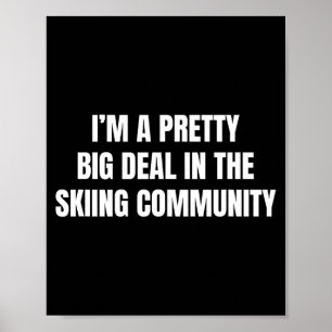 Pretty big in the skiing community  poster