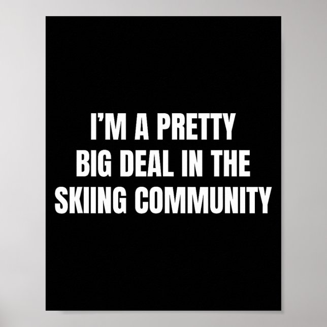 Pretty big in the skiing community  poster (Front)