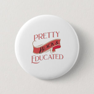 Pretty Black and Educated 6 Cm Round Badge