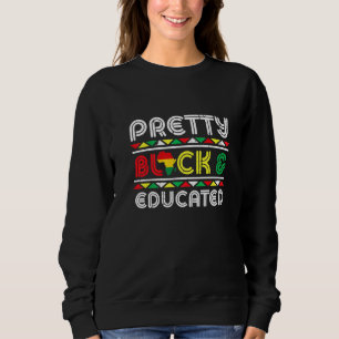 Pretty Black And Educated African Pride Black Hist Sweatshirt