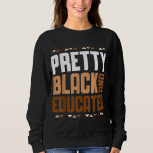 Pretty Black And Educated African Women Black Hist Sweatshirt