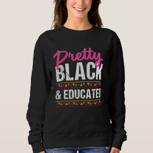 Pretty Black And Educated Black African American W Sweatshirt