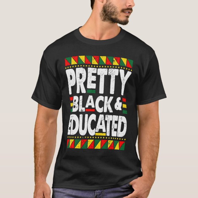 Pretty Black And Educated Black History Month BLM  T-Shirt (Front)