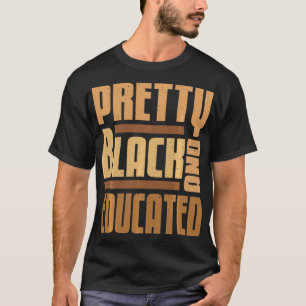 Pretty Black And Educated Black History Month BLM T-Shirt
