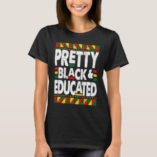 Pretty Black And Educated Black History Month BLM  T-Shirt