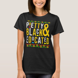 Pretty Black And Educated Black History Month Funn T-Shirt