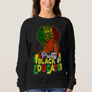 Pretty Black And Educated Black History Month Outf Sweatshirt