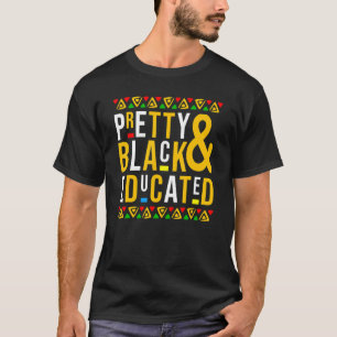 Pretty Black And Educated Black History Month Prid T-Shirt