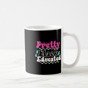 Pretty Black And Educated Black History Month Quee Coffee Mug