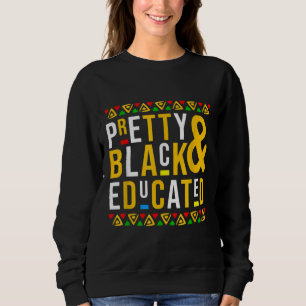 Pretty Black and Educated Black History Month Sweatshirt