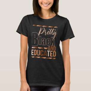 Pretty Black And Educated Black Month History Afri T-Shirt