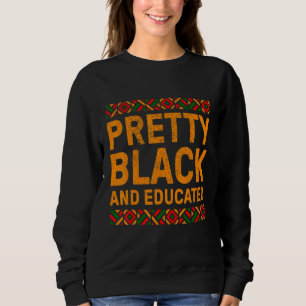 Pretty Black And Educated Black Pride Hbku Sweatshirt