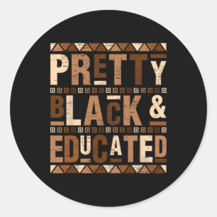 Pretty Black And Educated I Am The Strong African  Classic Round Sticker