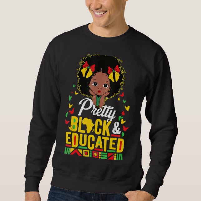 Pretty Black and Educated I Am The Strong African  Sweatshirt (Front)