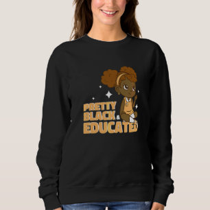 Pretty Black And Educated I Am The Strong African Sweatshirt