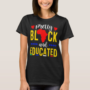Pretty Black and Educated I Am The Strong African  T-Shirt
