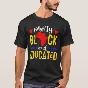 Pretty Black And Educated I Am The Strong African T-Shirt