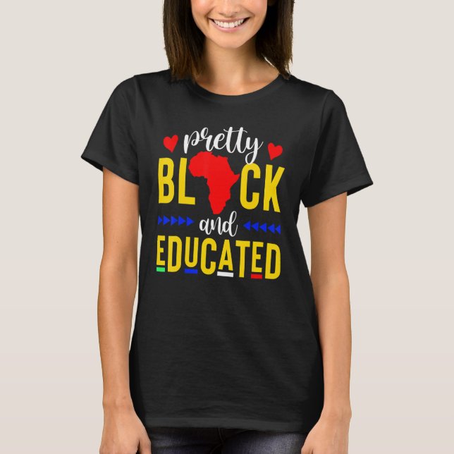 Pretty Black And Educated I Am The Strong African  T-Shirt (Front)