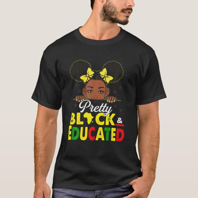 Pretty Black And Educated I Am The Strong African T-Shirt (Front)
