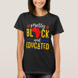 Pretty Black and Educated I Am The Strong African T-Shirt