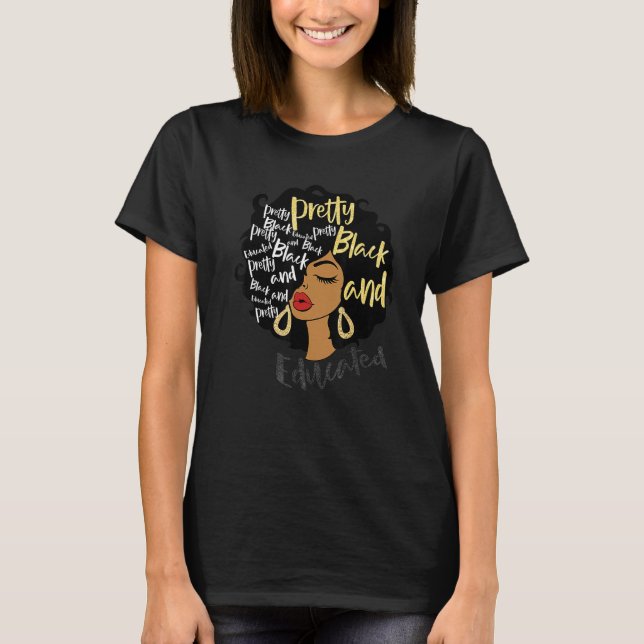 Pretty Black And Educated Melanin Queen Woman Blac T-Shirt (Front)