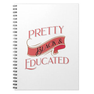 Pretty Black and Educated Notebook