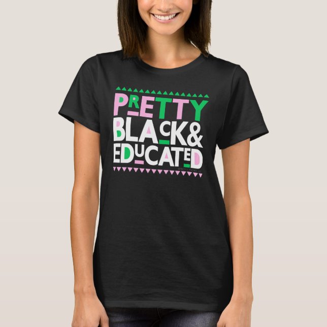 Pretty Black and Educated T-Shirt (Front)
