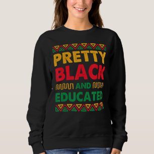 Pretty Black Educated African Pride History Month Sweatshirt