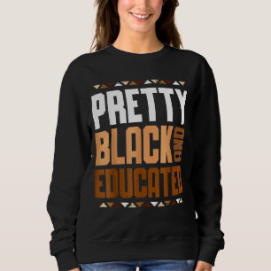 Pretty Black Educated African Women Black History Sweatshirt