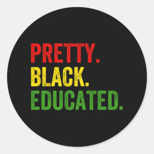 Pretty Black Educated Black History African Pride  Classic Round Sticker