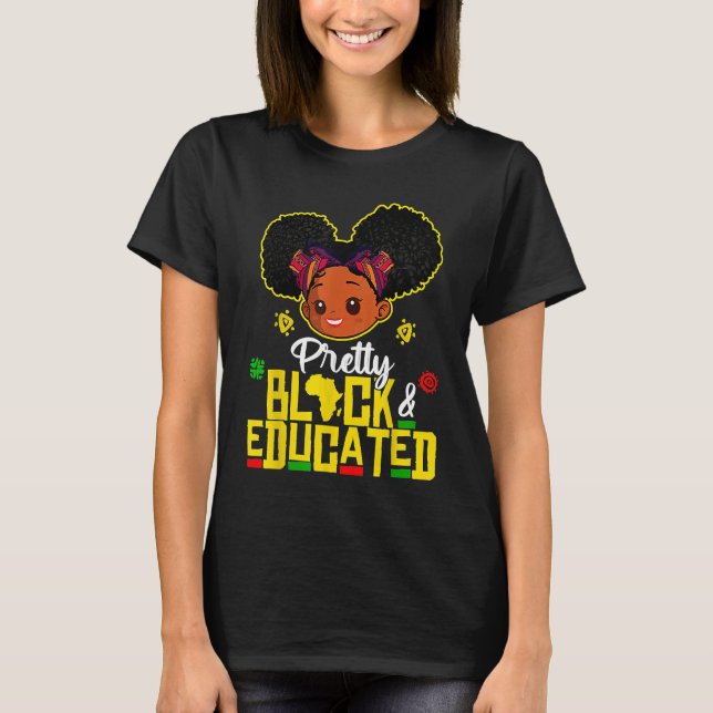 Pretty Black Educated Black History Kids Girls Afr T-Shirt (Front)