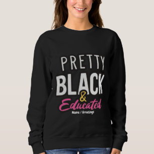 Pretty, Black & Educated Celebrate Heritage Pride Sweatshirt