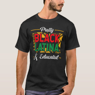 Pretty Black Latina & Educated Afro-Latina Afro Pr T-Shirt