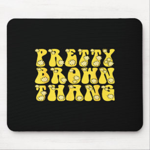 Pretty Brown Thang Black Month History Proud Beaut Mouse Pad