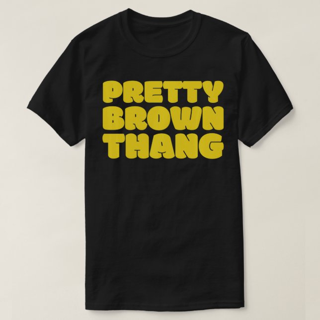 Pretty Brown Thang Black Woman Lady Female  T-Shirt (Design Front)