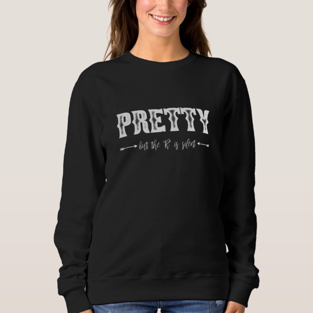 Pretty but the R is Silent Pretty Petty Western Sweatshirt (Front)