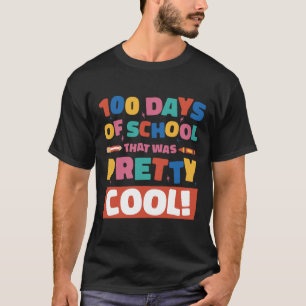 Pretty Cool 100 Days Of School 100th Day Students T-Shirt
