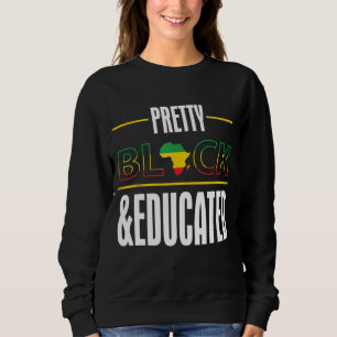 Pretty Educated Black History Month African Americ Sweatshirt
