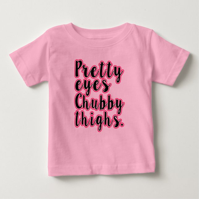 Pretty Eyes Chubby Thighs Funny Baby Girl shirt (Front)