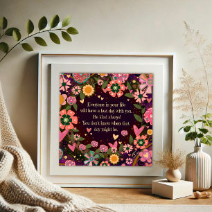 Pretty Floral Last Day Kindness Quote Inspirivity Poster