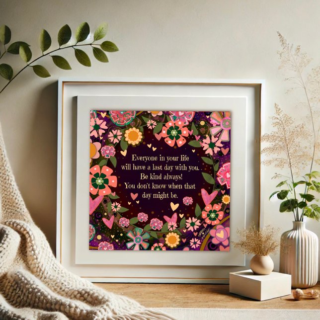 Pretty Floral Last Day Kindness Quote Inspirivity Poster (Creator Uploaded)