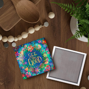 Pretty Floral See the Good Colourful Inspirivity Magnet