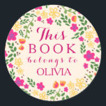 Pretty Floral This Book Belongs Stickers Round<br><div class="desc">Customise this Custom Pretty This Book Belongs To Round Stickers featuring an Original Bright Pink, Orange and Yellow Colourful Summer Floral and Green Leaves Pattern. Girly cute summer design. You add your name, the "book" text can be changed to and replaced by some other product on which you wish to...</div>