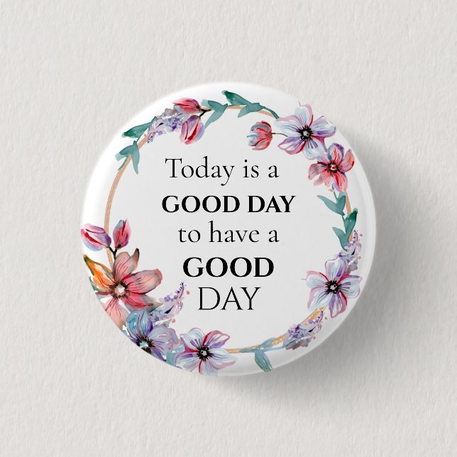 Pretty Floral Wreath Motivational Good Day Quote 3 Cm Round Badge (Front)