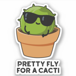 Pretty Fly For A Cacti Funny Cactus Pun 