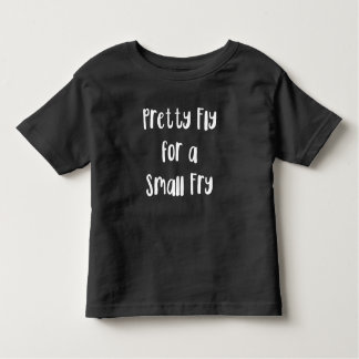 Pretty Fly for a Small Fry - Toddler t-shirt