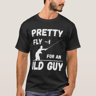 Pretty Fly for an Old Guy T-Shirt
